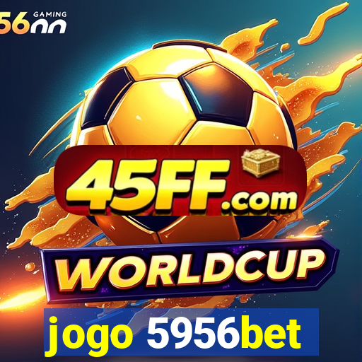 jogo 5956bet